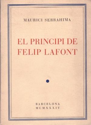 EL PRINCIPI DE FELIP LAFONT | 9999900115369 | Serrahima, Maurici | Libros antiguos y de segunda mano con historia