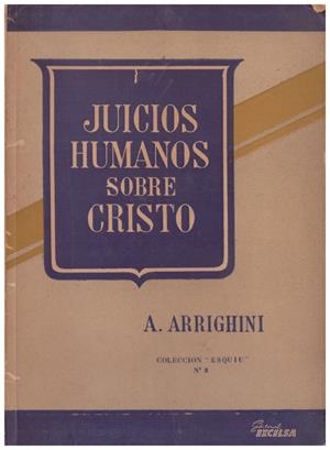 JUICIOS HUMANOS SOBRE CRISTO | 9999900117806 | Arrighini, A | Libros antiguos y de segunda mano con historia