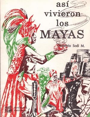 ASÍ VIVIERON LOS MAYAS | 9999900119060 | Sodi M., Demetrio | Libros antiguos y de segunda mano con historia