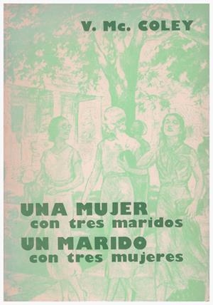 UNA MUJER CON TRES MARIDOS, UN MARIDO CON TRES MUJERES | 9999900119596 | McColey, Vic | Libros antiguos y de segunda mano con historia