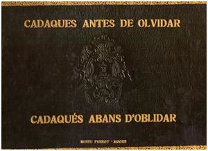 CADAQUÉS, ANTES DE OLVIDAR ... CADAQUÉS, ABANS D'OBLIDAR | 9999900120424 | Libros antiguos y de segunda mano con historia