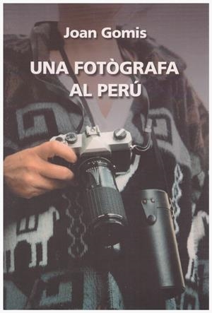 UNA FOTÒGRAFA AL PERÚ | 9999900120837 | Gomis, Joan | Libros antiguos y de segunda mano con historia