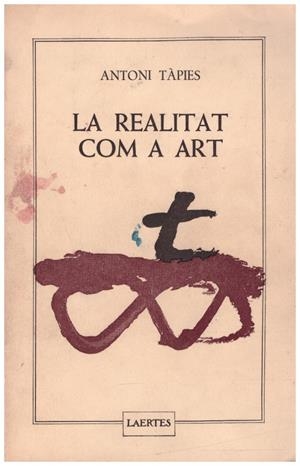 LA REALITAT COM A ART | 9999900124101 | Tàpies, Antoni. | Libros antiguos y de segunda mano con historia