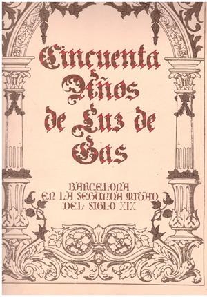 CINCUENTA AÑOS DE LUZ DE GAS | 9999900123630 | Jardí, Enric | Libros antiguos y de segunda mano con historia