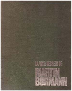 LA VIDA SECRETA DE MARTIN BORMANN | 9999900125023 | Côte, François de la | Libros antiguos y de segunda mano con historia