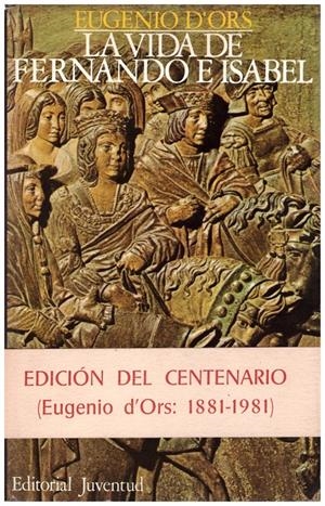 LA VIDA DE FERNANDO E ISABEL | 9999900125719 | Ors, Eugenio d' | Libros antiguos y de segunda mano con historia
