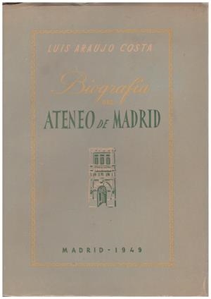 BIOGRAFÍA DEL ATENEO DE MADRID | 9999900127331 | Araujo-Costa, Luís | Libros antiguos y de segunda mano con historia