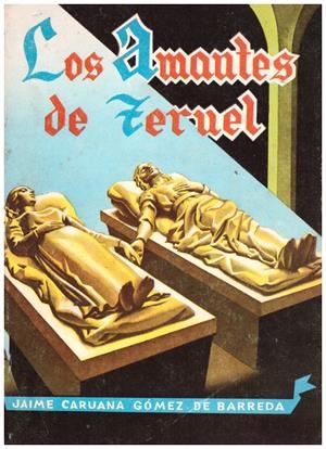 LOS AMANTES DE TERUEL | 9999900126365 | Caruana Gómez de Barreda, Jaime | Libros antiguos y de segunda mano con historia