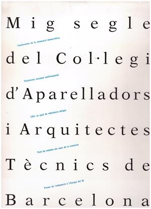 MIG SEGLE DEL COL·LEGI D'APERELLADORS I ARQUITECTES. TÈCNICS DE BARCELONA | 9999900126136 | Libros antiguos y de segunda mano con historia