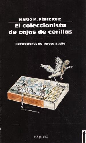 EL COLECCIONISTA DE CAJAS DE CERILLAS | 9999900130119 | Pérez Ruiz, Mario M | Libros antiguos y de segunda mano con historia
