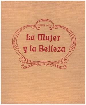 LA MUJER Y LA BELLEZA | 9999900130423 | Lyon, Josette | Libros antiguos y de segunda mano con historia