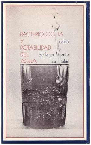 BACTERIOLOGÍA Y POTABILIDAD DEL AGUA | 9999900131192 | Cabo Ramón, J.; P. De La Puente; J. Catalán Lafuente | Libros antiguos y de segunda mano con historia
