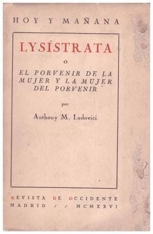 LYSÍSTRATA O El Porvenir De La Mujer y La Mujer Del Porvenir | 9999900131031 | Ludovici, Anthony M. | Libros antiguos y de segunda mano con historia