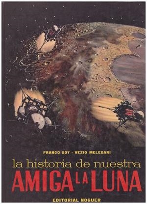 LA HISTORIA DE NUESTRA AMIGA LA LUNA | 9999900131420 | Goy, Franco; Vezio Melegari | Libros antiguos y de segunda mano con historia