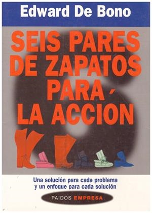 SEIS PARES DE ZAPATOS PARA LA ACCIÓN: Una solución para cada problema y un enfoque para cada solución | 9999900131437 | Bono, Edward | Libros antiguos y de segunda mano con historia