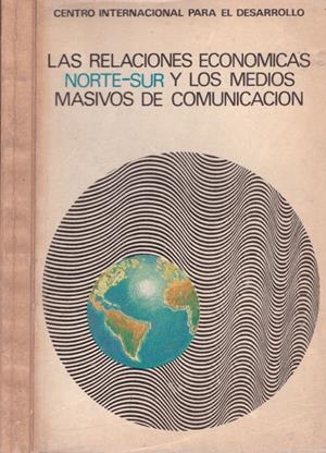 LAS RELACIONES ECONÓMICAS NORTE-SUR Y LOS MEDIOS MASIVOS DE COMUNICACIÓN | 9999900132342 | Varios Autores | Libros antiguos y de segunda mano con historia