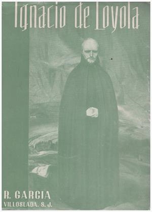 IGNACIO DE LOYOLA | 9999900133172 | García - Villoslada, R | Libros antiguos y de segunda mano con historia