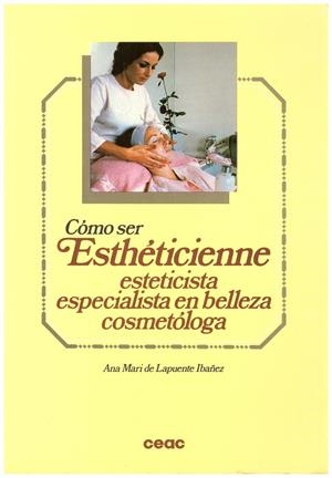 CÓMO SER ESTHÉTICIENNE | 9999900134964 | Lapuente Ibañez, Ana Mari De | Libros antiguos y de segunda mano con historia