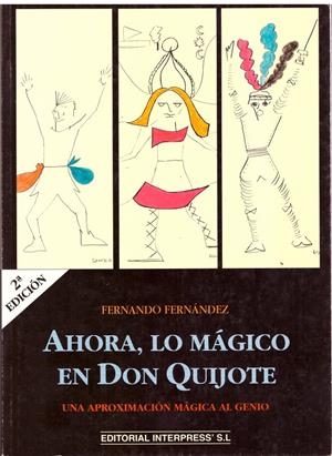 AHORA, LO MÁGICO EN DON QUIJOTE, una aproximación Mágica al Genio. | 9999900135312 | Fernández, Fernando. | Libros antiguos y de segunda mano con historia
