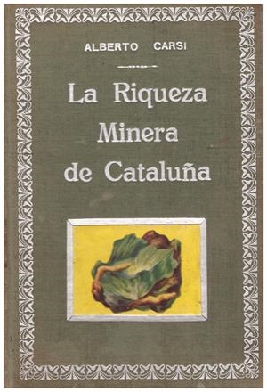 LA RIQUEZA MINERA DE CATALUÑA | 9999900137170 | Carsi Lacasa, Alberto | Libros antiguos y de segunda mano con historia