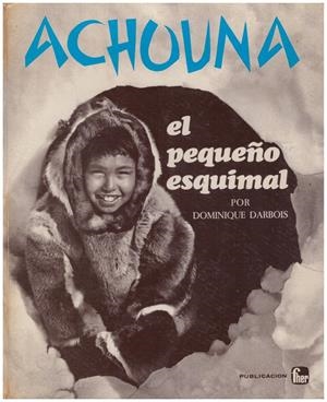 ACHUUNA, El Pequeño Esquimal | 9999900137668 | Darbois, Dominique | Libros antiguos y de segunda mano con historia