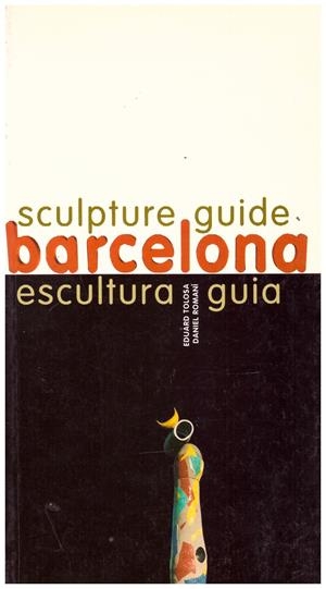 SCULPTURE GUIDE BARCELONA/ESCULTURA GUIA BARCELONA | 9999900138658 | Tolosa, Eduardo; Romaní, Daniel | Libros antiguos y de segunda mano con historia