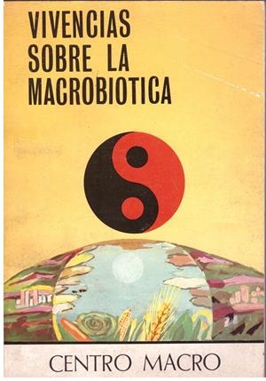 VIVENCIAS SOBRE LA MACROBIOTICA. | 9999900139891 | Libros antiguos y de segunda mano con historia