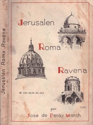 JERUSALÉN, ROMA, RAVENA | 9999900145212 | March, José de Peray | Libros antiguos y de segunda mano con historia