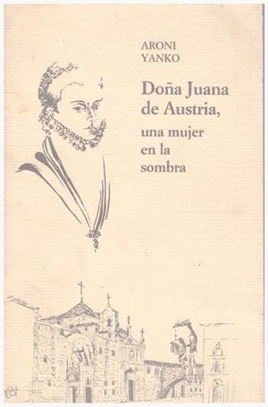 DOÑA JUANA DE AUSTRIA | 9999900148930 | Yanko, Aroni | Libros antiguos y de segunda mano con historia