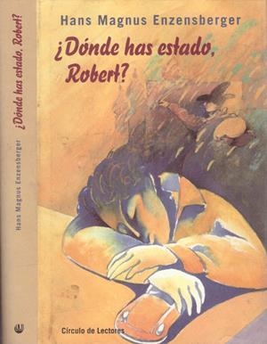 ¿DÓNDE HAS ESTADO ROBERT? | 9999900153309 | Magnus Enzensberger, Hans | Libros antiguos y de segunda mano con historia