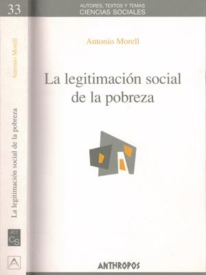 LA LEGITIMACIÓN SOCIAL DE LA POBREZA | 9999900154160 | Morell, Antonio | Libros antiguos y de segunda mano con historia