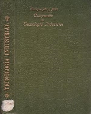 COMPENDIO DE TECNOLOGÍA INDUSTRIAL | 9999900156539 | Mir y Miró, Enrique | Libros antiguos y de segunda mano con historia