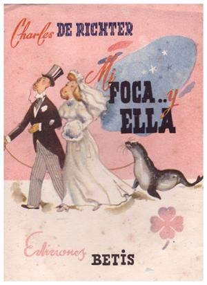 MI FOCA Y ELLA | 9999900157369 | Richter, Charles De | Libros antiguos y de segunda mano con historia