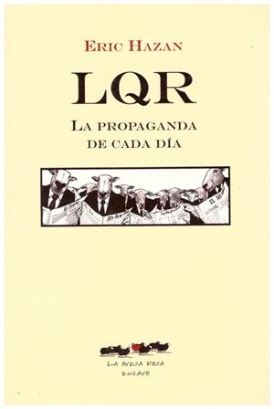 LQR. LA PROPAGANDA DE CADA DÍA | 9999900158908 | Hazan, Eric | Libros antiguos y de segunda mano con historia