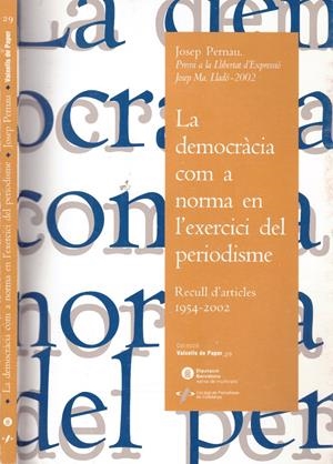 LA DEMOCRACIA COM A NORMA EN L'EXERCICI DEL PERIODISME | 9999900159516 | Pernau, Josep | Libros antiguos y de segunda mano con historia