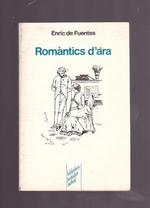 ROMANTICS D'ARA. | 9999900162899 | Fuentes, Enric de. | Libros antiguos y de segunda mano con historia