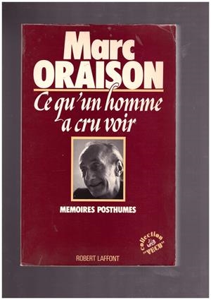 CE QU'UN HOMME A CRU VOIR. | 9999900162998 | Oraison, Marc. | Libros antiguos y de segunda mano con historia