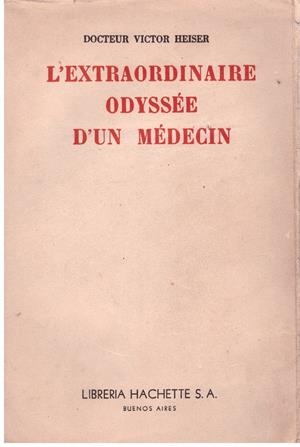 L'EXTRAORDINAIRE ODYSSEE D'UN MEDECIN | 9999900022988 | Heiser, Docteur Victor | Libros antiguos y de segunda mano con historia