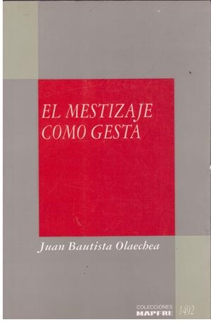 EL MESTIZAJE COMO GESTA | 9999900022728 | Bautista Olaechea, Juan | Libros antiguos y de segunda mano con historia