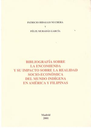 BIBLIOGRAFIA SOBRE LA ENCOMIENDA Y SU IMPACTO SOBRE LA REALIDAD SOCIO-ECONIMICA DEL MUNDO INDIGENA EN AMERICA Y FILIPINAS | 9999900023275 | Hidalgo Nuchera, Patricio y Felix Muradas Garcia. | Libros antiguos y de segunda mano con historia