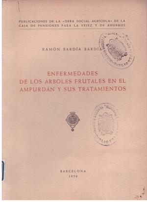ENFERMEDADES DE LOS ARBOLES FRUTALES EN EL AMPURDAN Y SUS TRATAMIENTOS | 9999900023084 | Bardia Bardia, Ramon | Libros antiguos y de segunda mano con historia