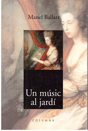 UN MUSIC AL JARDI. | 9999900023411 | Ballart, Manel. | Libros antiguos y de segunda mano con historia