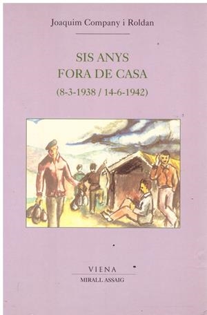 SIS ANYS FORA DE CASA. (8-3-1938/14-6-1942) | 9999900026641 | Companya I Roldán, Joaquim | Libros antiguos y de segunda mano con historia