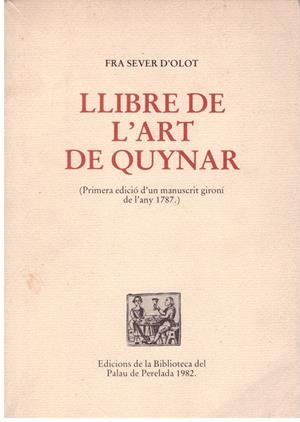 LLIBRE DE L'ART DE QUYNAR. Primera edició d'un manuscrit gironí de l'any 1787 | 9999900027013 | Sever d'Olot, Fra | Libros antiguos y de segunda mano con historia