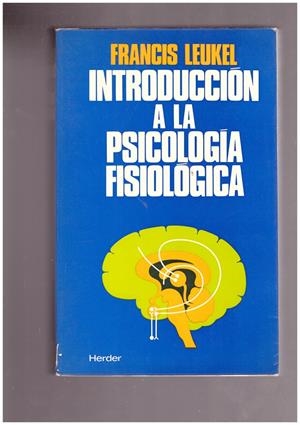 INTRODUCCION A LA PSICOLOGIA FISIOLOGICA. | 9999900027464 | Leukel, Francis. | Libros antiguos y de segunda mano con historia