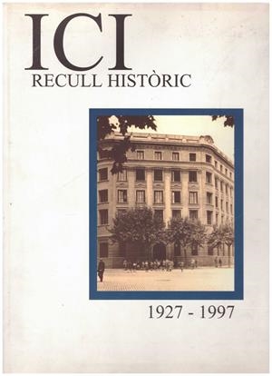 ICI. RECULL HISTORIC (1927 - 1997) | 9999900039610 | Libros antiguos y de segunda mano con historia