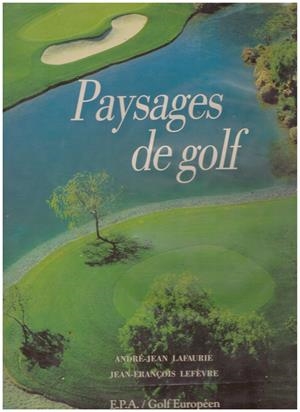 PAYSAGES DE GOLF | 9999900046151 | Lafaurie, André - Jean ; Lefèvre, Jean - François | Libros antiguos y de segunda mano con historia