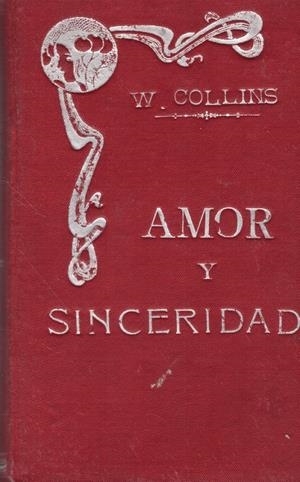 AMOR Y SINCERIDAD | 9999900047301 | Collins, Wilkie | Libros antiguos y de segunda mano con historia