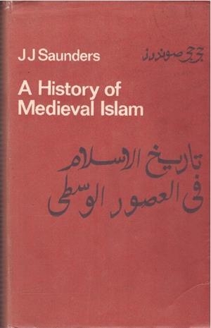 A HISTORY OF MEDIEVAL ISLAM | 9999900052381 | Saunders, J. J | Libros antiguos y de segunda mano con historia