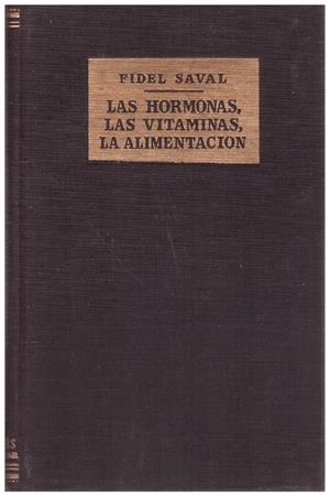 LAS HORMONAS, LAS VITAMINAS, LA ALIMENTACION | 9999900066364 | Saval, Fidel | Libros antiguos y de segunda mano con historia